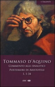 Commento agli analitici posteriori di Aristotele. Libro I, lezioni 1-34