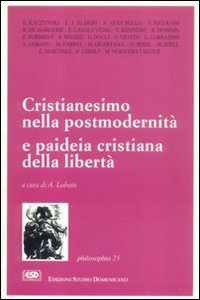 Cristianesimo nella post-modernit&agrave; e paideia cristiana nella libert&agrave;