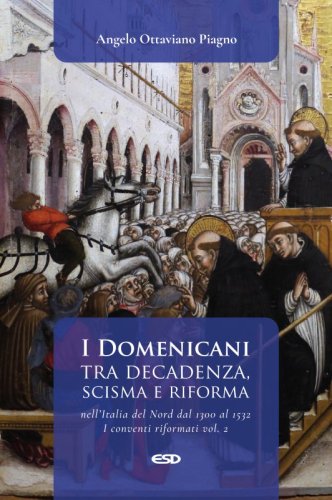 I Domenicani tra decadenza, scisma e riforma nell'Italia del Nord dal 1300 al 1532