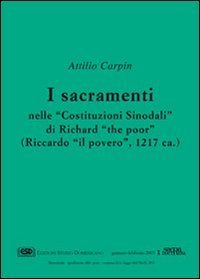 I sacramenti nelle &laquo;Costituzioni sinodali&raquo; di Richard &laquo;The Poor&raquo; (Riccardo &laquo;Il Povero&raquo;) (1217)