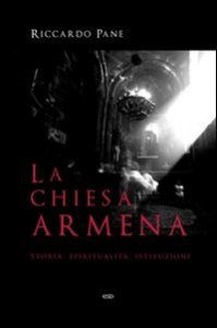 La Chiesa armena. Storia, spiritualit&agrave;, istituzioni