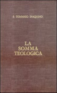 La somma teologica. Testo latino e italiano