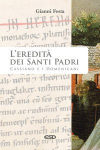 L'eredit&agrave; dei Santi Padri. Cassiano e i Domenicani