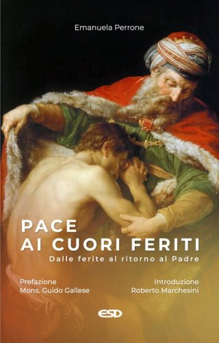 Pace ai cuori feriti. Dalle ferite al ritorno al Padre