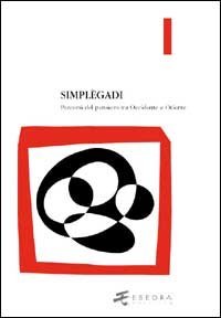 Simple`gadi. Percorsi Del Pensiero Tra Occidente E Oriente
