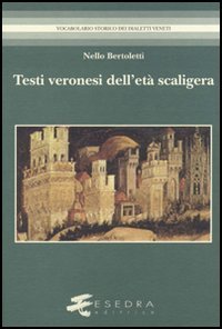 Testi Veronesi Dell`eta` Scaligera