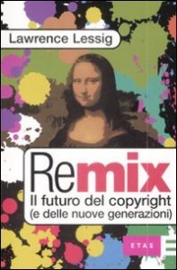 Remix. Il futuro del copyright (e delle nuove generazioni)