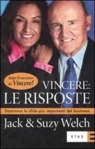 Vincere: le risposte. Dominare le sfide pi&ugrave; importanti del business