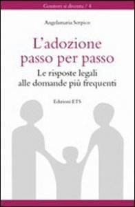 Adozione passo per passo. Le risposte legali alle domande pi&ugrave; frequenti