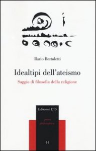 Idealtipi dell'ateismo. Saggio di filosofia della religione