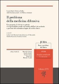 Il problema della medicina difensiva - Una proposta di riforma in materia di responsabilità penale nell'ambito dell'attività sanitaria e gestione del contenzioso...