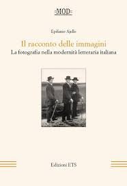 Il racconto delle immagini. La fotografia nella modernit&agrave; letteraria italiana