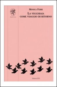 La vecchiaia come viaggio di ritorno