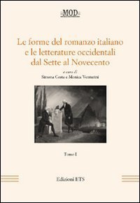 Le forme del romanzo italiano e le letterature occidentali dal Sette al Novecento - Vol. 1
