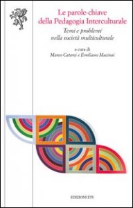 Le parole chiave della pedagogia interculturale. Temi e problemi nella societ&agrave; multiculturale