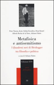 Metafisica e antisemitismo. I &laquo;Quaderni neri&raquo; di Heidegger tra filosofia e politica