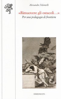 &laquo;Rimuovere gli ostacoli...&raquo;. Per una pedagogia di frontiera