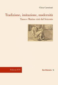 Tradizione, imitazione, modernit&agrave;. Tasso e Marino visti dal Seicento