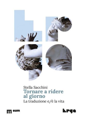 Tornare a ridere al giorno. La traduzione e/&egrave; la vita