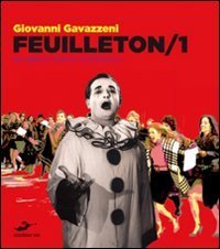Feuilleton 2010 - Un anno di spettacoli e critica. Vol. 1