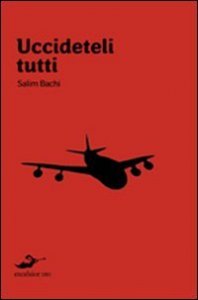 Uccideteli tutti - 11 settembre. Quarantotto ore prima dell'attentato nella mente di un terrorista