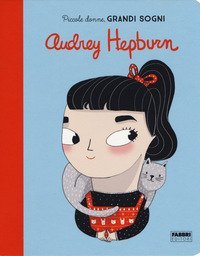 Audrey Hepburn. Piccole donne, grandi sogni