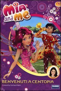 Benvenuti a Centopia. Mia and me