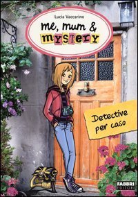 Detective per caso. Me, mum & mistery