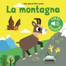 La montagna. I miei piccoli libri sonori