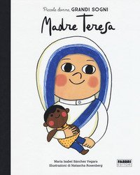 Madre Teresa. Piccole donne, grandi sogni