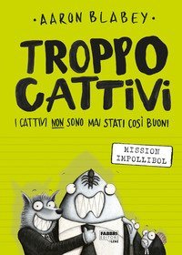 Mission Impollibol. Troppo cattivi