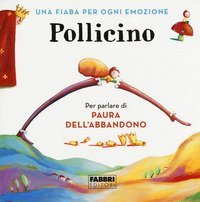 Pollicino. Una fiaba per ogni emozione