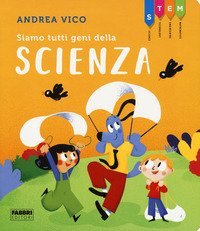 STEM. Siamo tutti geni della scienza