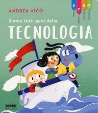 STEM. Siamo tutti geni della tecnologia