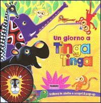 Un giorno a Tinga Tinga. Libro pop-up. Tinga Tinga tales