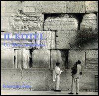 Kotel. Un Muro Metafisico (il)