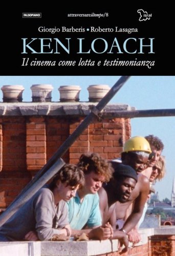 Ken Loach. Il cinema come lotta e testimonianza
