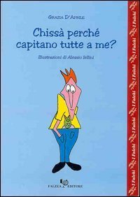 Chiss&agrave; perch&eacute; capitano tutte a me?