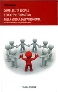 Complessit&agrave; sociale e successo formativo nella scuola dell'autonomia - Modalit&agrave; d'intervento per gli allievi stranieri