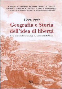 Geografia e storia dell'idea di libert&agrave; 1799-1999