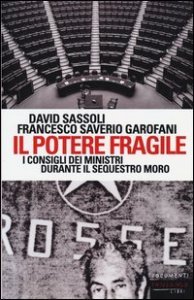 Il potere fragile. I consigli dei ministri durante il sequestro Moro