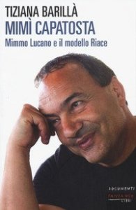 Mim&igrave; Capatosta. Mimmo Lucano e il modello Riace
