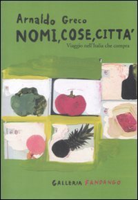 Nomi, cose, citt&agrave;. Viaggio nell'Italia che compra