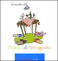 Le ricette del &laquo;Pranzo di ferragosto&raquo;