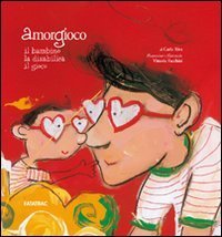 Amorgioco - Il bambino, la disabilit&agrave;, il gioco