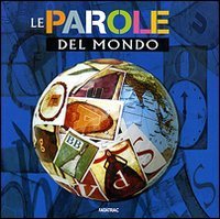 Le parole del mondo - Ediz. italiana e inglese
