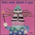 Pero melo dimmi il vero