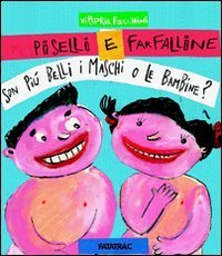 Piselli e farfalline... Son pi&uacute; belli i maschi o le bambine?