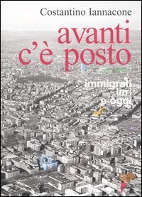 Avanti c'&egrave; posto. Immigrati ieri e oggi