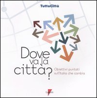 Dove va la citt&agrave;? Obiettivi puntati sull'Italia che cambia